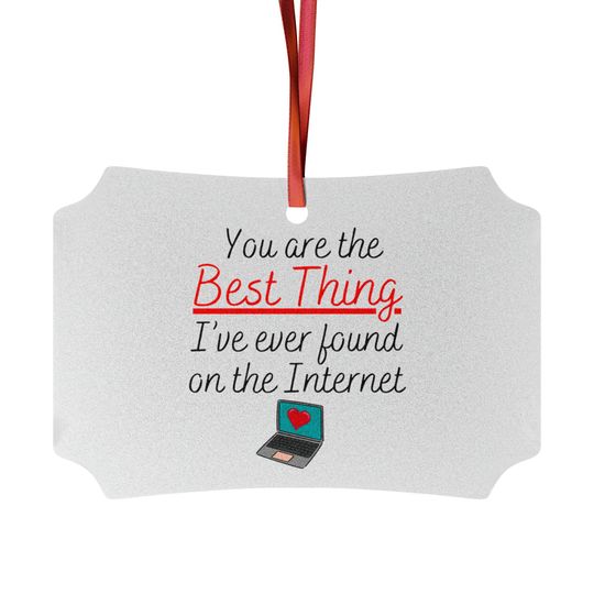 Discover You Are The Best Thing I Have Ever Found On The Earth Aluminum Ornaments