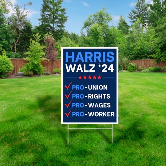 Discover Harris Walz '24 Pro-Union Pro-Rights Pro-Wages Pro-Worker Yard Sign