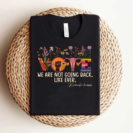Discover We Are Not Going Back Like Ever Kamala Harris, Harris Walz