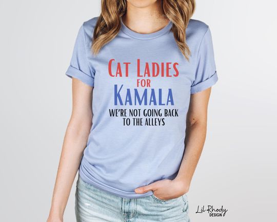 Discover Cat Ladies For Kamala We're Not Going Back To The Alley's Shirt