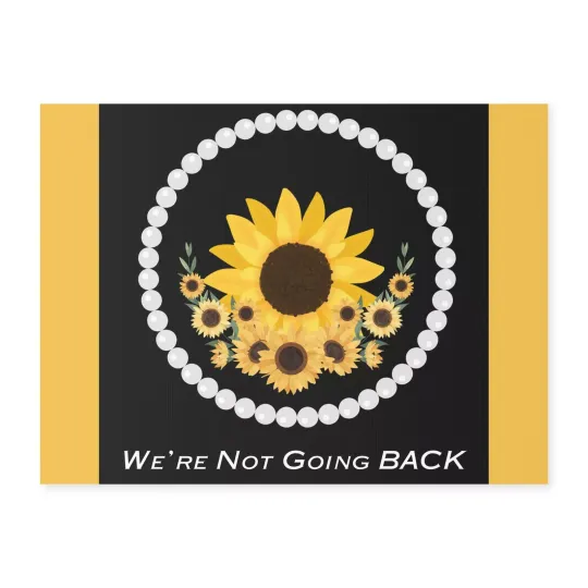 Discover Sunflower We're Not Going Back  24x18 Yard Sign