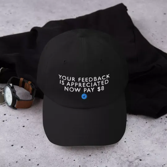 Discover Your Feedback Is Appreciated Now Pay $8 Dad Hat Embroidered Cap