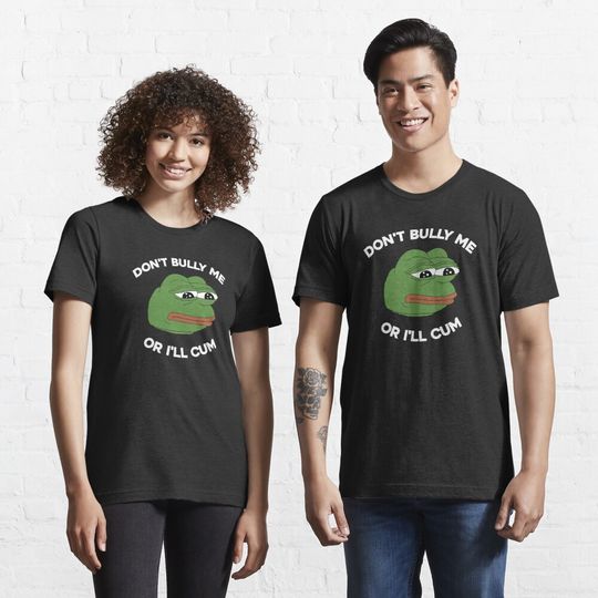 Discover Don't Bully Me Or I'll Cum Funny Crying Pepe Meme T-Shirt