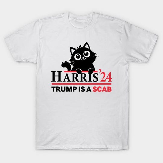 Discover Trump Is A Scab Vote Harris 2024 cat - Trump Is A Scab - T-Shirt