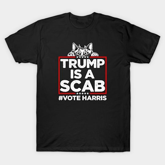 Discover Trump Is A Scab Funny - Trump Is A Scab - T-Shirt