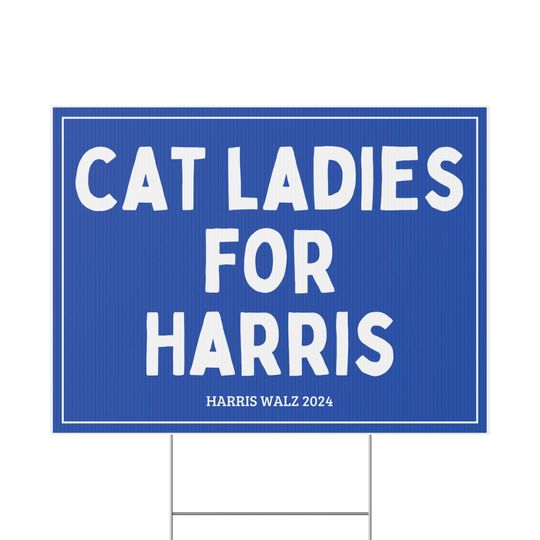 Discover Cat Ladies for Harris Yard Sign - Harris Walz 2024 Yard Sign