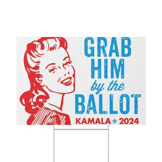 Discover Grab Him By The Ballot Yard Sign, Kamala Harris Yard Sign