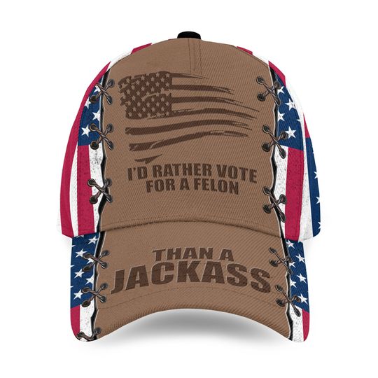 Discover I’d Rather Vote For A Felon Than A Jackass Election 2024 Classic Baseball Cap