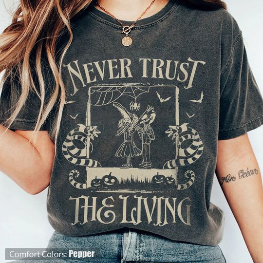 Discover Never Trust The Living Tshirt, Beetlejuice Tshirt, Horror Halloween films Shirt