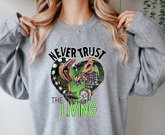 Discover Never trust the living Sweatshirts, Halloween Gifts