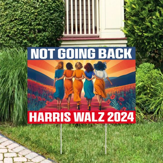 Discover Not Going Back Kamala Harris 2024 Yard Sign - Coroplast Harris For President 2024 Sign
