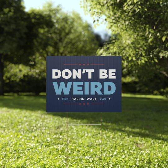 Discover Kamala Harris Tim Walz Don't be Weird Yard Sign