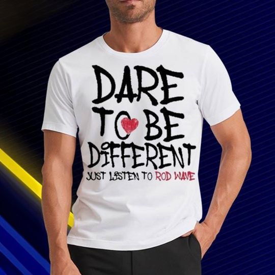 Discover Rod Wave Shirt - Dare To Be Different Shirt