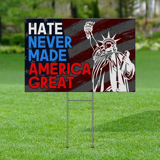 Discover Hate Never Made America Great Red White And Blue Yard Sign