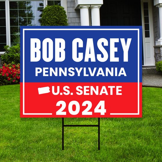Discover Bob Casey Jr. US Senate Yard Sign - Coroplast US Senate Election Pennsylvania 2024 Yard Sign