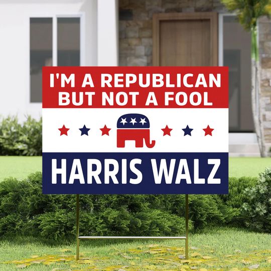 Discover I'm A Republican But Not A Fool Yard Sign, Kamala Harris Yard Sign