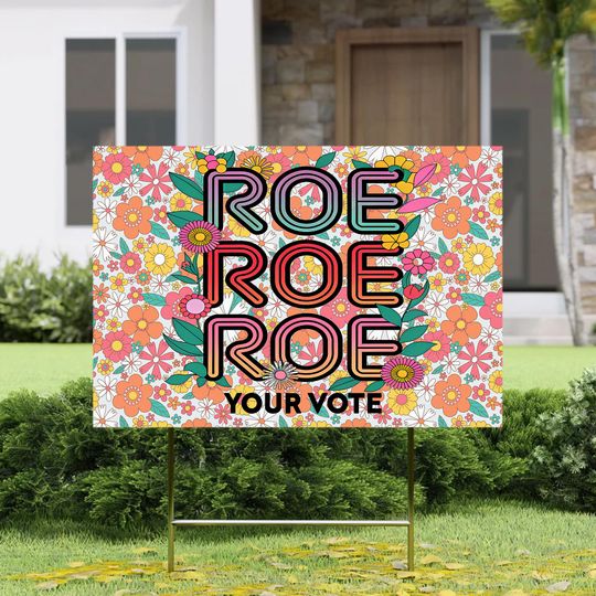 Discover Roe Roe Roe Your Vote Yard Sign