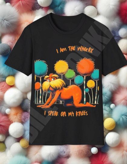 Discover Whorax Lorax Parody Funny Shirt