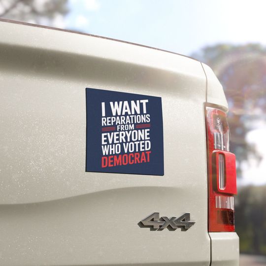 Discover I Want Reparations From Everyone Who Voted Democract Car Magnet, Trump For President, Trump Vance 2024 Car Magnet