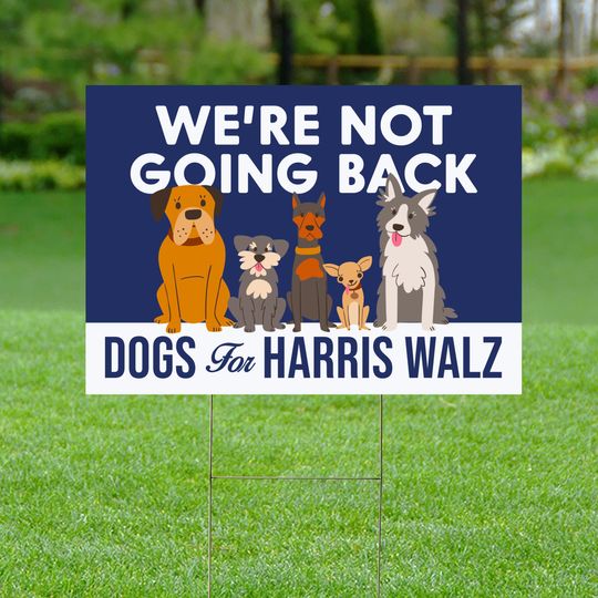Discover Dogs For Harris Walz Yard Sign, We're Not Going Back