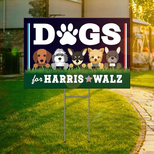 Discover Kamala Harris For President 2024 Yard Sign, Dogs For Harris Walz Yard Sign