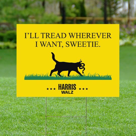 Discover Kamala Harris 2024 Yard Sign, Funny I'll Tread Wherever Sign Save Democracy Support Yard Sign