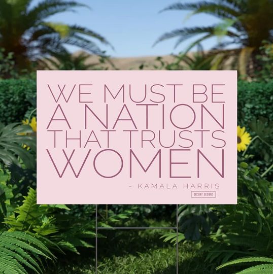 Discover We Must Be a Nation That Trusts Women Yard Sign
