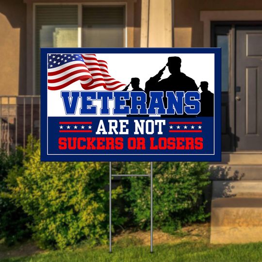Discover Biden Harris 2024 Yard Sign, Veterans Are Not Suckers Or Losers Yard Sign