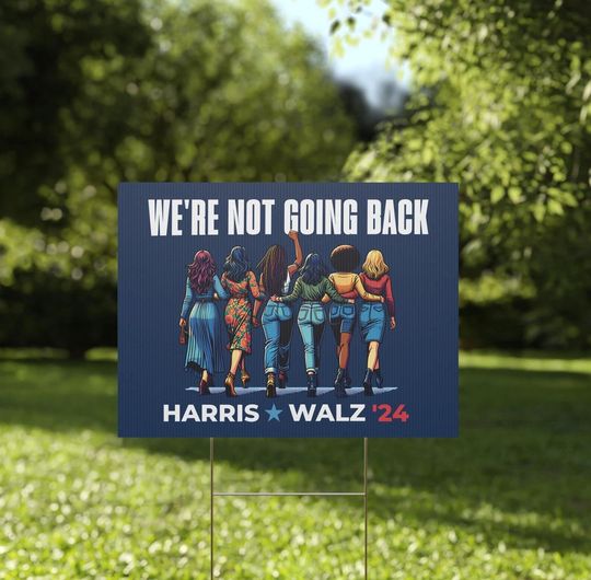 Discover Harris Walz 2024 Yard Sign, We Are Not Going Back Democrat