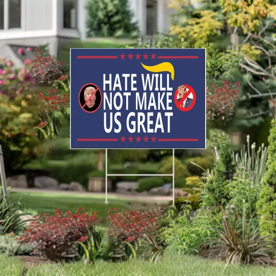 Discover Hate Will Not Make Us Great - No MAGA - Anti-Trump Yard Sign