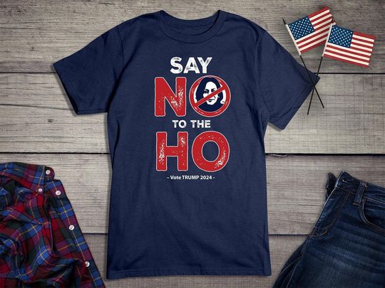 Discover Anti Kamala Shirt, Say No To The Ho T-Shirt, Vote Trump 2024
