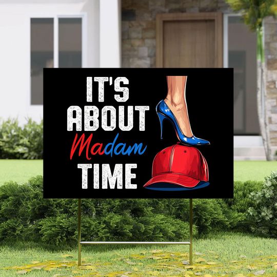 Discover It's About Madam Time Sign,Kamala Harris Sign, Democrat Sign,Madam President Sign