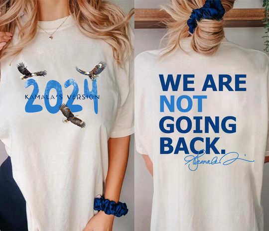 Discover Kamala's Version 2024 , Kamala We Are Not Going Back, Kamala For President