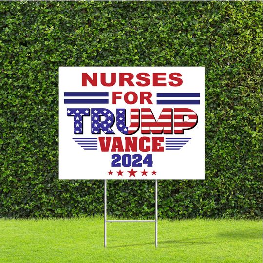 Discover Nurses for Trump Vance 2024 Election Political Yard Sign
