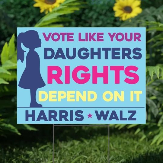 Discover Vote Like Your Daughter's Rights Depend On It Harris Walz Yard Sign