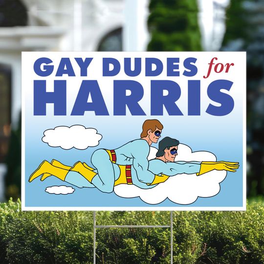 Discover Gay Dudes for Harris Yard Sign, Kamala Harris Lawn Sign