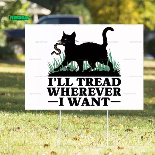 Discover Ill Tread Wherever I Want Yard Sign, Vote Kamala Harris For President Yard Sign