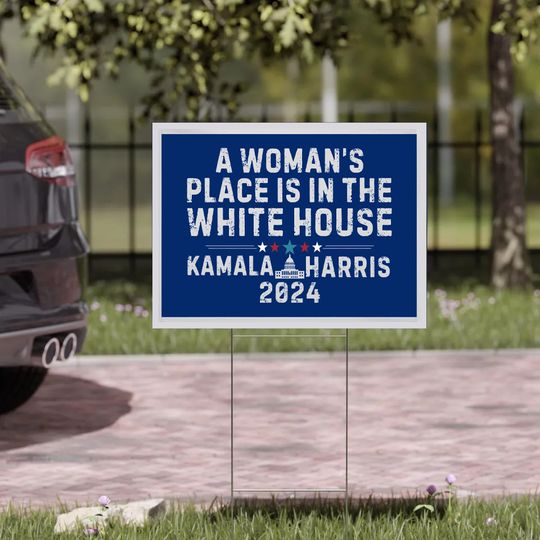 Discover A Woman's Place is in the White House Kamala Harris 2024 Yard Sign