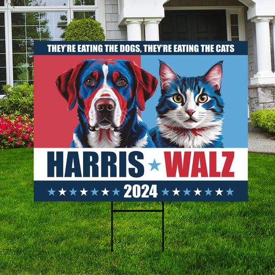 Discover They're Eating the Dogs Cats Yard Sign - Coroplast Kamala Harris Walz 2024