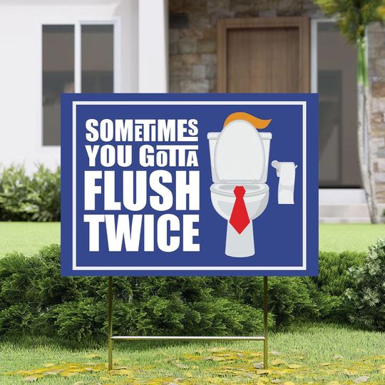 Discover Sometimes You Gotta Flush Twice Harris Walz 2024 Yard Sign , 2024 Election Flag