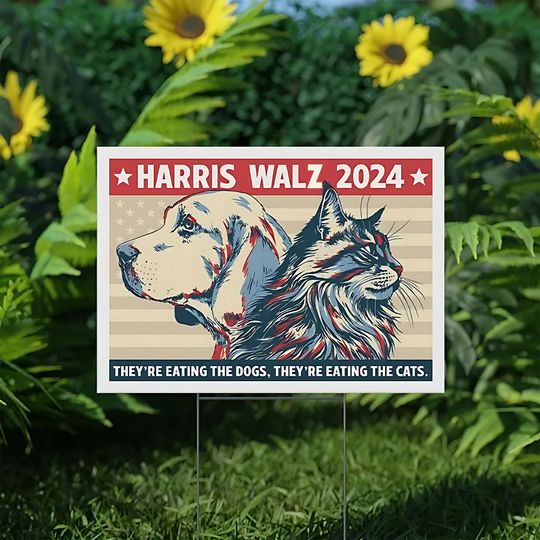 Discover They're Eating The Dogs They're Eating The Cats Harris Walz 2024 Yard Sign