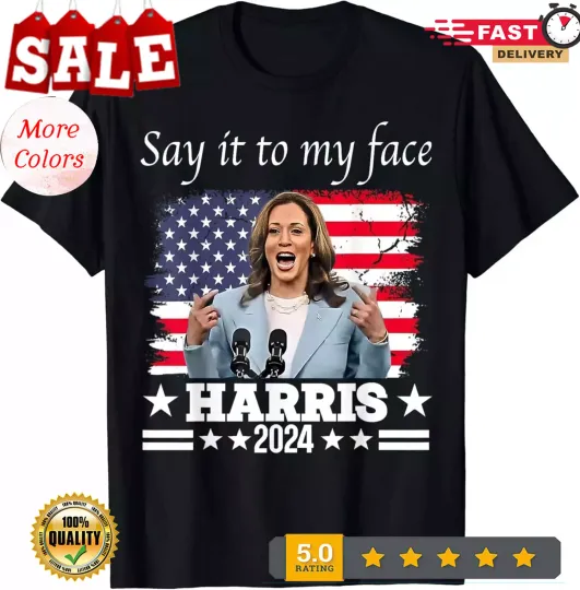 Discover Say It to My Face Kamala Harris 2024 Unisex T-Shirt