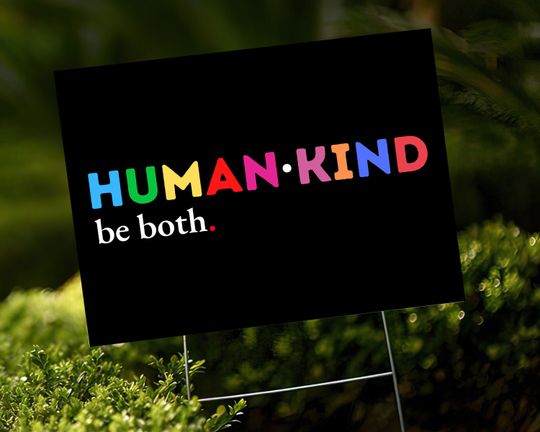 Discover Human Kind, Be Both Yard Sign, 3 Sizes, Free H-Stake Included, Quick Turnaround and Delivery, Made in USA