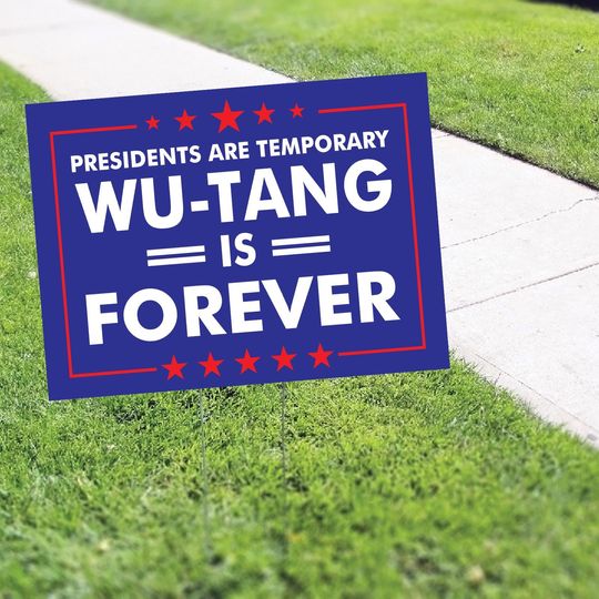 Discover President Are Temporary Wu-Tang Is Forever Yard Sign Presidential Election Home Lawn Indoor/Outdoor Dcor H Stakes Coroplast Yard Sign