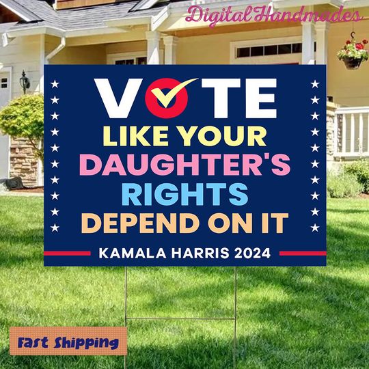 Discover Vote Like Your Daughter's Rights Depend On It Yard Sign, Harris Walz 2024 Yard Sign