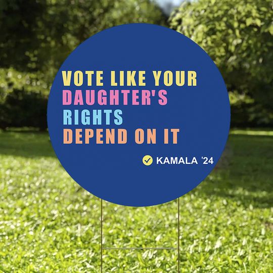 Discover Vote Like Your Daughter's Rights Depend On It Yard Sign