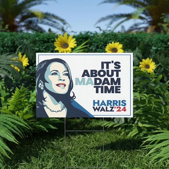 Discover Its About Madam Time Yard Sign |  Harris Walz 2024
