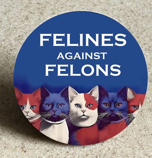 Discover Kamala Harris Campaign Button or Magnet "Felines Against Felons" Cute Pin-Back