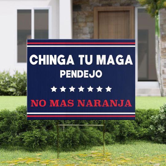 Discover Chinga Tu MAGA Anti-Trump Yard Sign