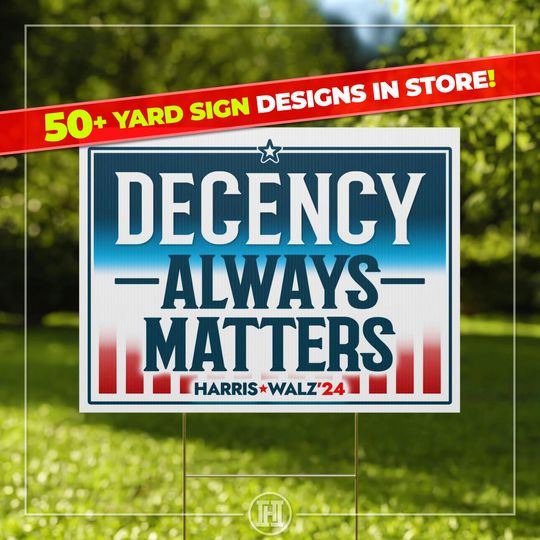 Discover Decency Always Matters Yard Sign |  Harris Walz 2024